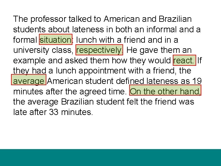 The professor talked to American and Brazilian students about lateness in both an informal