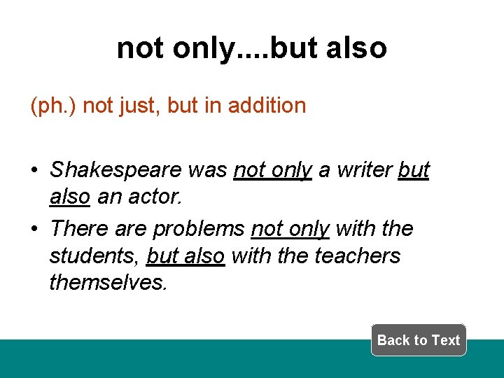 not only. . but also (ph. ) not just, but in addition • Shakespeare