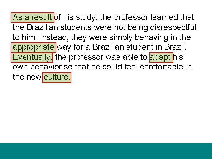 As a result of his study, the professor learned that the Brazilian students were