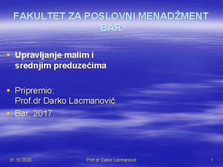 FAKULTET ZA POSLOVNI MENADŽMENT BAR § Upravljanje malim i srednjim preduzećima § Pripremio: Prof.