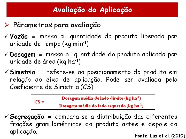 Avaliação da Aplicação Ø Pârametros para avaliação ü Vazão = massa ou quantidade do Avaliação da Aplicação Ø Pârametros para avaliação ü Vazão = massa ou quantidade do