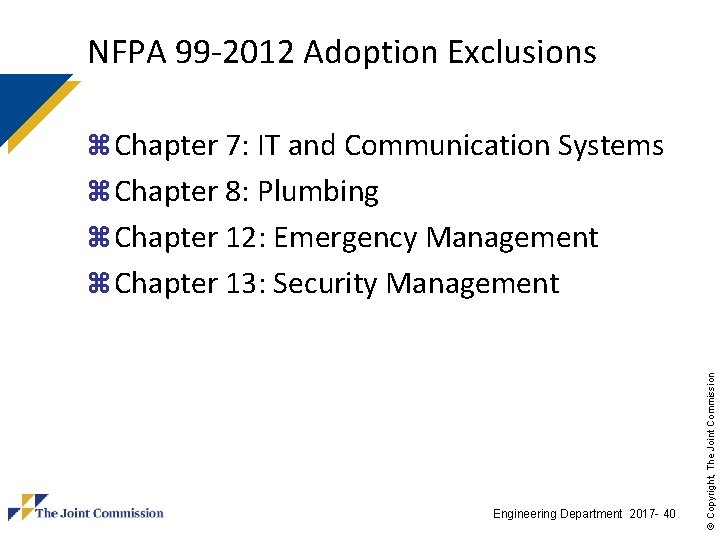 NFPA 99 -2012 Adoption Exclusions z Chapter 7: IT and Communication Systems z Chapter NFPA 99 -2012 Adoption Exclusions z Chapter 7: IT and Communication Systems z Chapter