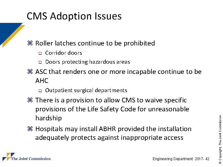 CMS Adoption Issues z Roller latches continue to be prohibited q q Corridor doors CMS Adoption Issues z Roller latches continue to be prohibited q q Corridor doors