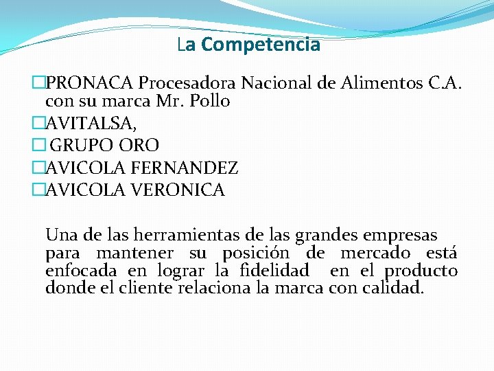 La Competencia �PRONACA Procesadora Nacional de Alimentos C. A. con su marca Mr. Pollo La Competencia �PRONACA Procesadora Nacional de Alimentos C. A. con su marca Mr. Pollo