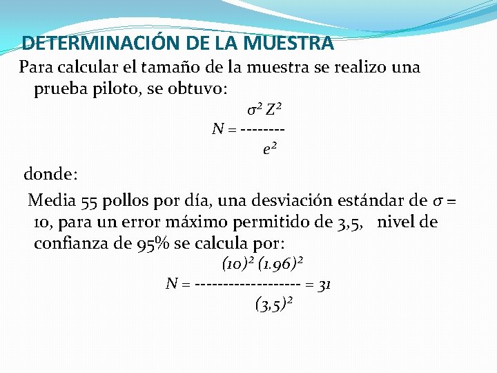 DETERMINACIÓN DE LA MUESTRA Para calcular el tamaño de la muestra se realizo una DETERMINACIÓN DE LA MUESTRA Para calcular el tamaño de la muestra se realizo una
