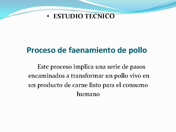• ESTUDIO TECNICO Proceso de faenamiento de pollo Este proceso implica una serie • ESTUDIO TECNICO Proceso de faenamiento de pollo Este proceso implica una serie