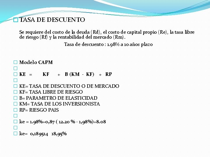 �TASA DE DESCUENTO Se requiere del costo de la deuda (Rd), el costo de �TASA DE DESCUENTO Se requiere del costo de la deuda (Rd), el costo de