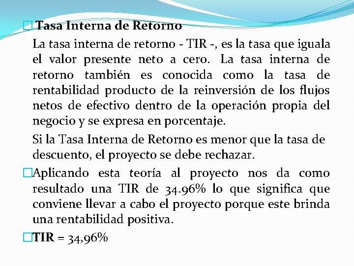 � Tasa Interna de Retorno La tasa interna de retorno - TIR -, es � Tasa Interna de Retorno La tasa interna de retorno - TIR -, es