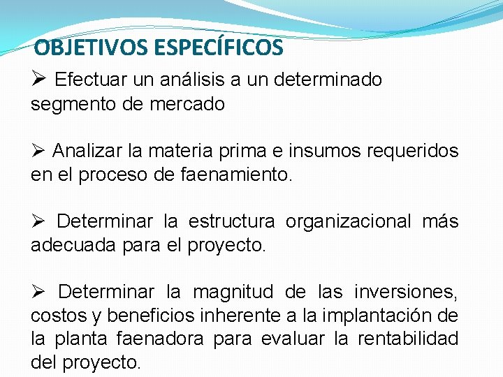 OBJETIVOS ESPECÍFICOS Ø Efectuar un análisis a un determinado segmento de mercado Ø Analizar OBJETIVOS ESPECÍFICOS Ø Efectuar un análisis a un determinado segmento de mercado Ø Analizar