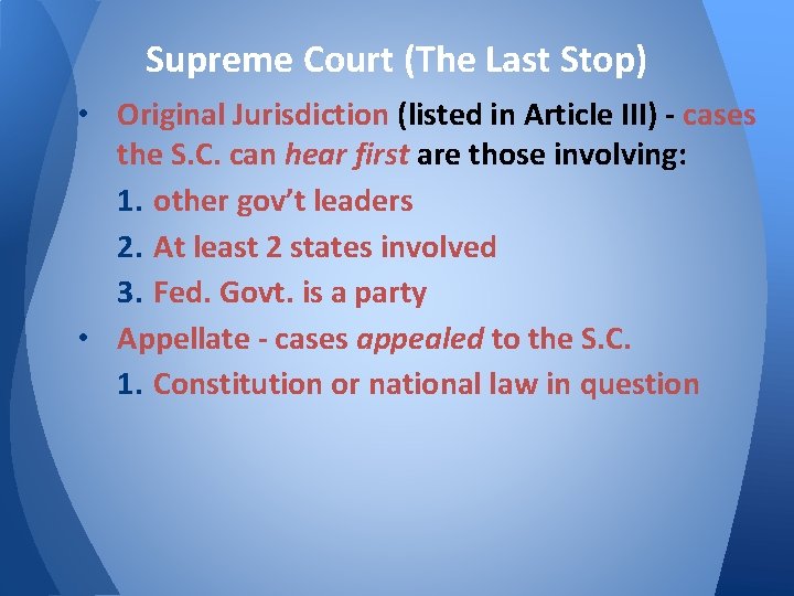 Supreme Court (The Last Stop) • Original Jurisdiction (listed in Article III) - cases