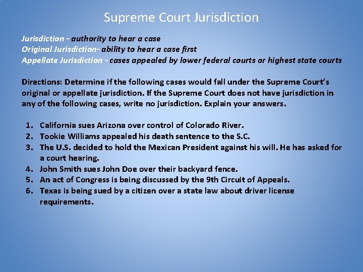 Supreme Court Jurisdiction - authority to hear a case Original Jurisdiction- ability to hear