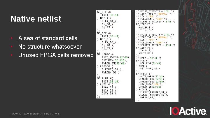 Native netlist • A sea of standard cells • No structure whatsoever • Unused