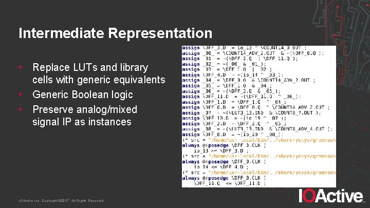 Intermediate Representation • Replace LUTs and library cells with generic equivalents • Generic Boolean