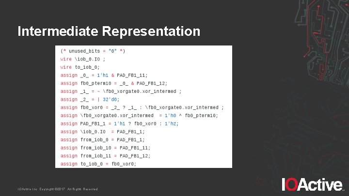Intermediate Representation IOActive, Inc. Copyright © 2017. All Rights Reserved. 