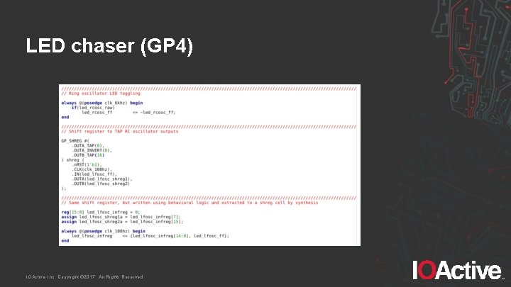 LED chaser (GP 4) IOActive, Inc. Copyright © 2017. All Rights Reserved. 