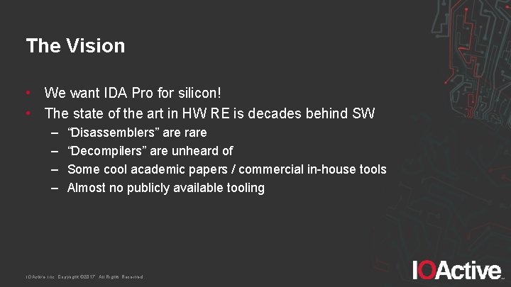 The Vision • We want IDA Pro for silicon! • The state of the