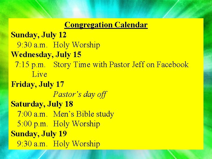 Congregation Calendar Sunday, July 12 9: 30 a. m. Holy Worship Wednesday, July 15