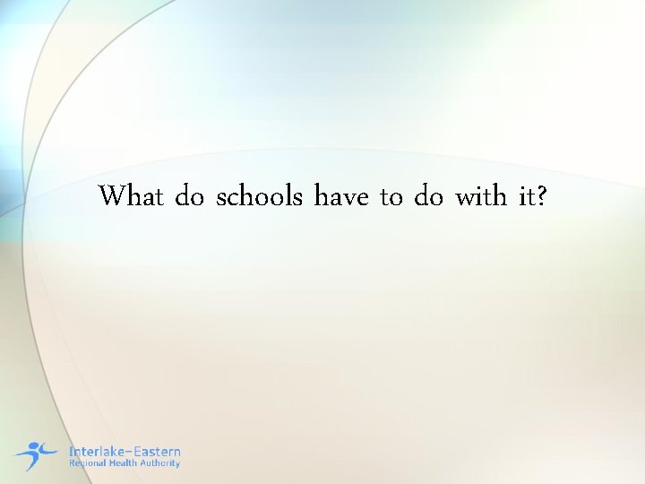 What do schools have to do with it? 