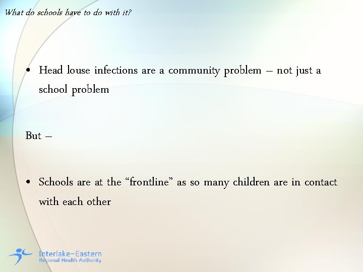 What do schools have to do with it? • Head louse infections are a