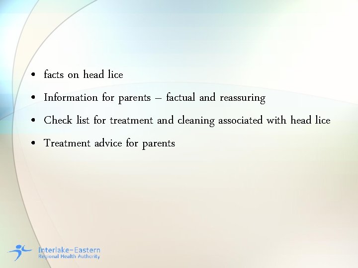  • • facts on head lice Information for parents – factual and reassuring