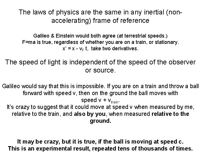 The laws of physics are the same in any inertial (nonaccelerating) frame of reference