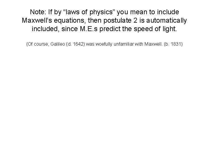 Note: If by “laws of physics” you mean to include Maxwell’s equations, then postulate