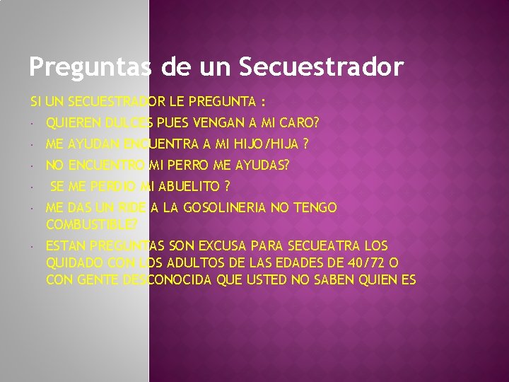 Preguntas de un Secuestrador SI UN SECUESTRADOR LE PREGUNTA : QUIEREN DULCES PUES VENGAN