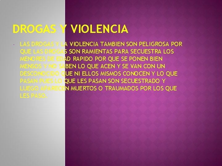 DROGAS Y VIOLENCIA LAS DROGAS Y LA VIOLENCIA TAMBIEN SON PELIGROSA POR QUE LAS