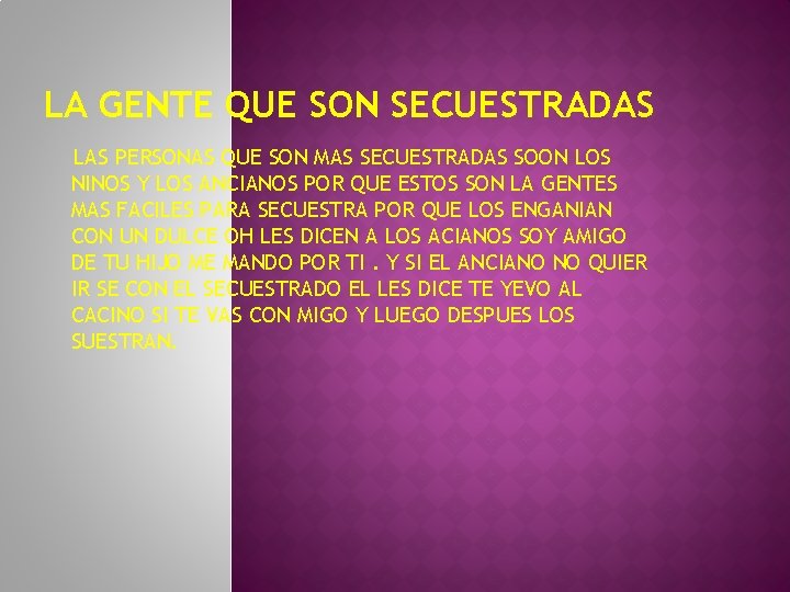 LA GENTE QUE SON SECUESTRADAS LAS PERSONAS QUE SON MAS SECUESTRADAS SOON LOS NINOS