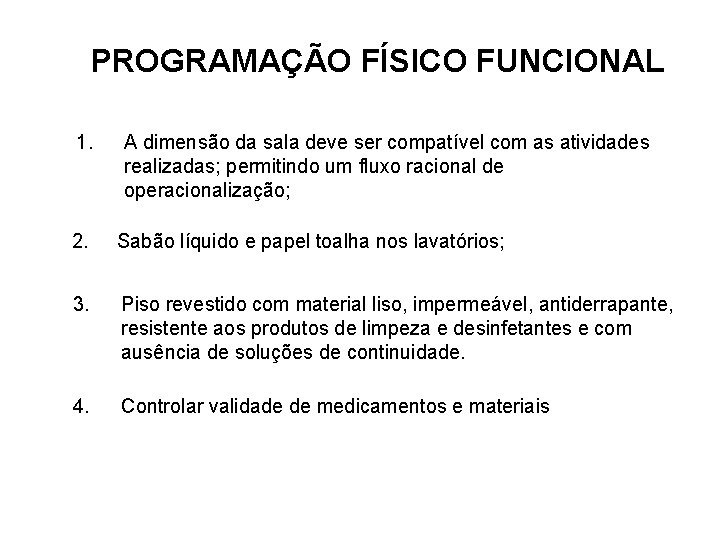 PROGRAMAÇÃO FÍSICO FUNCIONAL 1. A dimensão da sala deve ser compatível com as atividades