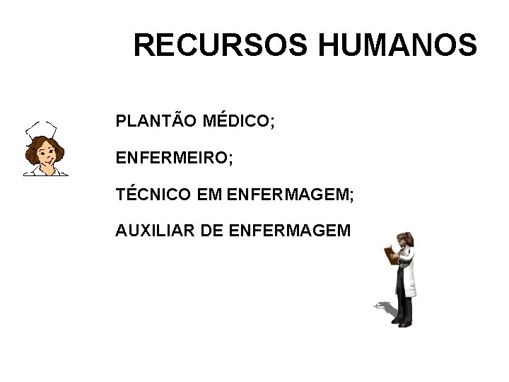 RECURSOS HUMANOS PLANTÃO MÉDICO; ENFERMEIRO; TÉCNICO EM ENFERMAGEM; AUXILIAR DE ENFERMAGEM 