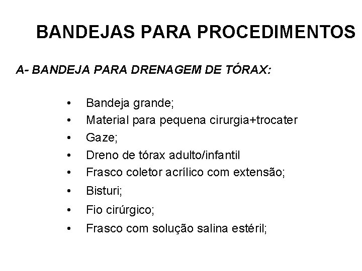 BANDEJAS PARA PROCEDIMENTOS A- BANDEJA PARA DRENAGEM DE TÓRAX: • • • Bandeja grande;