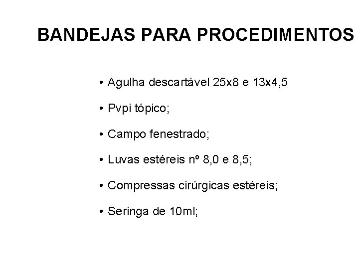 BANDEJAS PARA PROCEDIMENTOS • Agulha descartável 25 x 8 e 13 x 4, 5