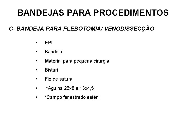 BANDEJAS PARA PROCEDIMENTOS C- BANDEJA PARA FLEBOTOMIA/ VENODISSECÇÃO • EPI • Bandeja • Material