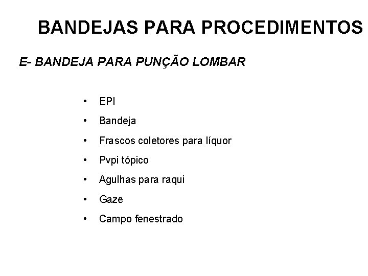 BANDEJAS PARA PROCEDIMENTOS E- BANDEJA PARA PUNÇÃO LOMBAR • EPI • Bandeja • Frascos