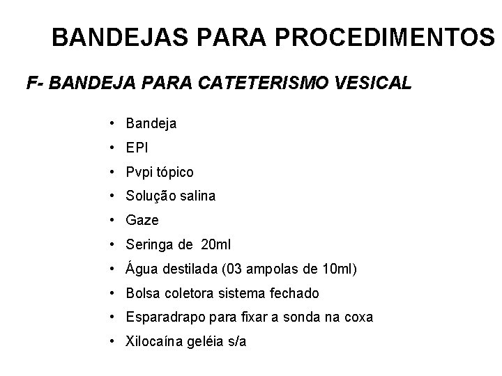 BANDEJAS PARA PROCEDIMENTOS F- BANDEJA PARA CATETERISMO VESICAL • Bandeja • EPI • Pvpi