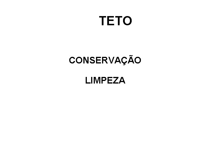 TETO CONSERVAÇÃO LIMPEZA 