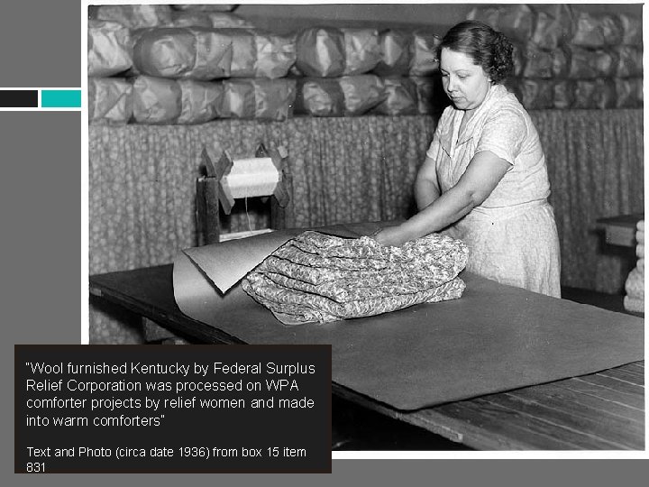 “Wool furnished Kentucky by Federal Surplus Relief Corporation was processed on WPA comforter projects