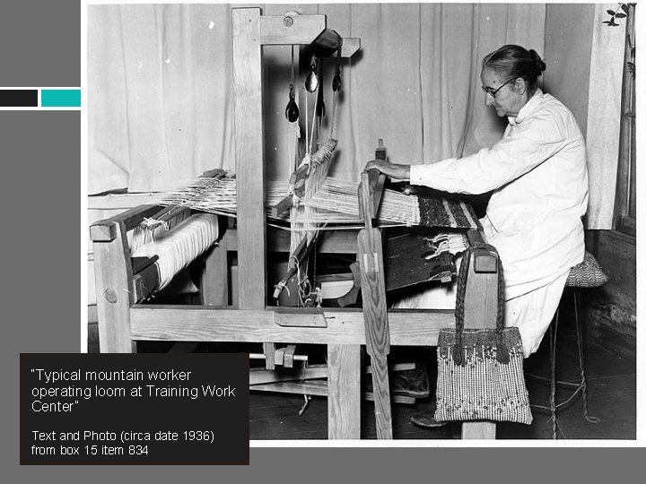 “Typical mountain worker operating loom at Training Work Center” Text and Photo (circa date