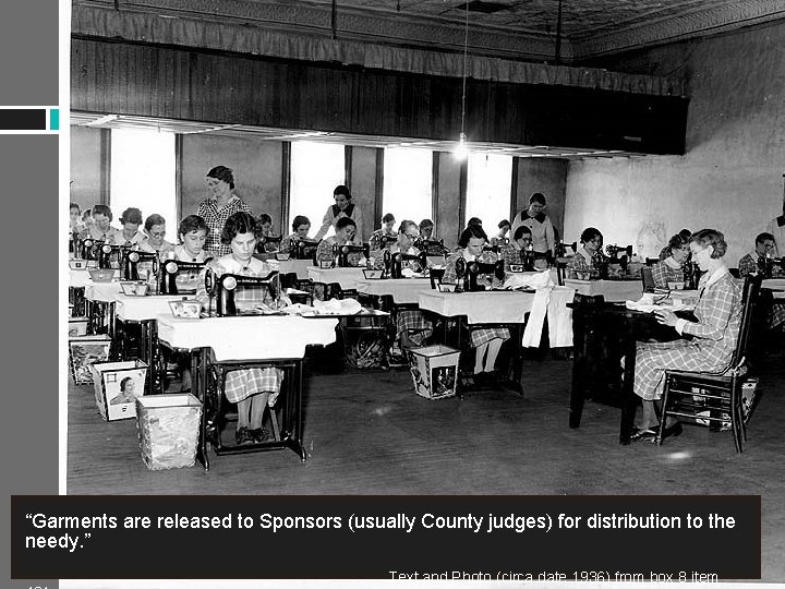 “Garments are released to Sponsors (usually County judges) for distribution to the needy. ”