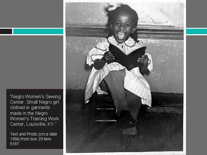 “Negro Women's Sewing Center. Small Negro girl clothed in garments made in the Negro