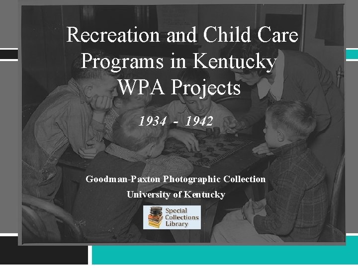  Recreation and Child Care Programs in Kentucky WPA Projects 1934 - 1942 Goodman-Paxton