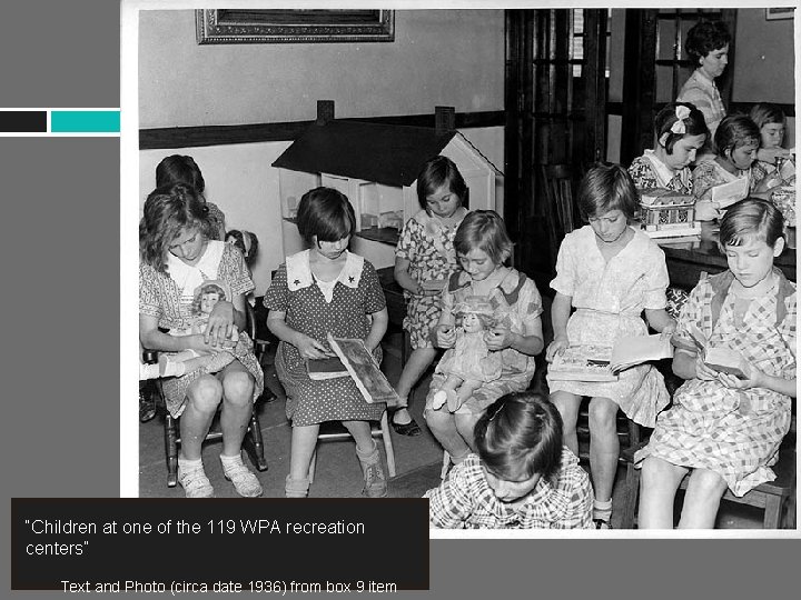 “Children at one of the 119 WPA recreation centers” Text and Photo (circa date