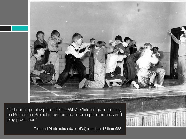 “Rehearsing a play put on by the WPA. Children given training on Recreation Project