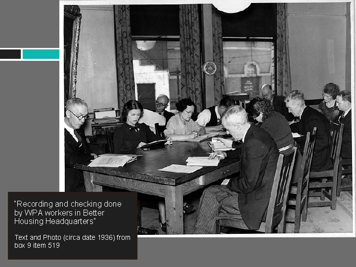 “Recording and checking done by WPA workers in Better Housing Headquarters” Text and Photo