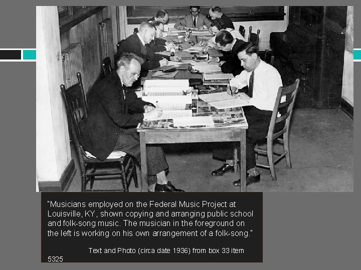 “Musicians employed on the Federal Music Project at Louisville, KY, shown copying and arranging