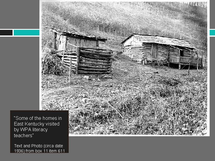 “Some of the homes in East Kentucky visited by WPA literacy teachers” Text and