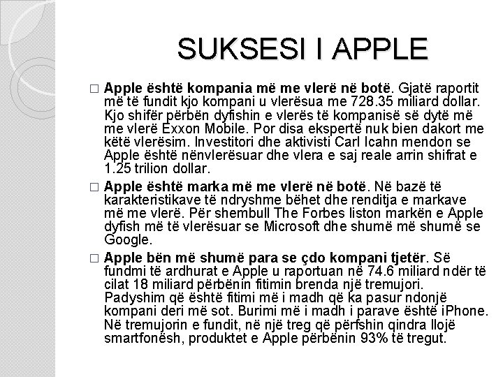 SUKSESI I APPLE Apple është kompania më me vlerë në botë. Gjatë raportit më