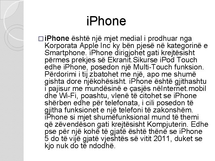 i. Phone � i. Phone është një mjet medial i prodhuar nga Korporata Apple