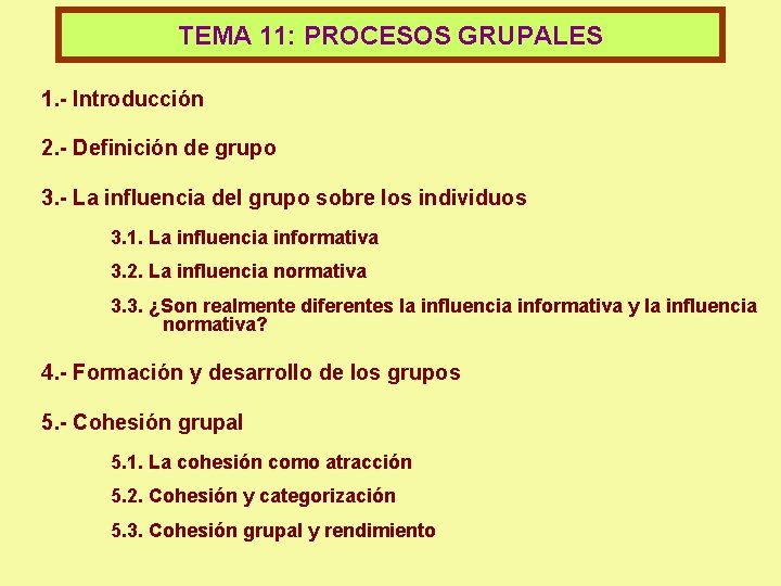 TEMA 11: PROCESOS GRUPALES 1. - Introducción 2. - Definición de grupo 3. -
